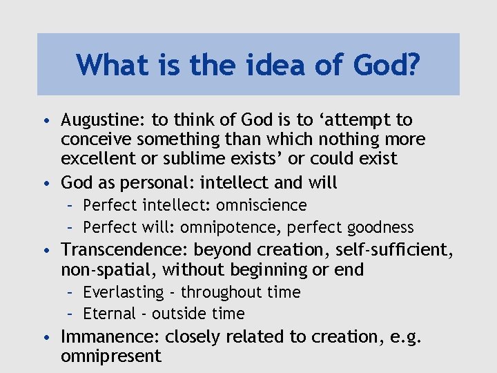 What is the idea of God? • Augustine: to think of God is to What is the idea of God? • Augustine: to think of God is to