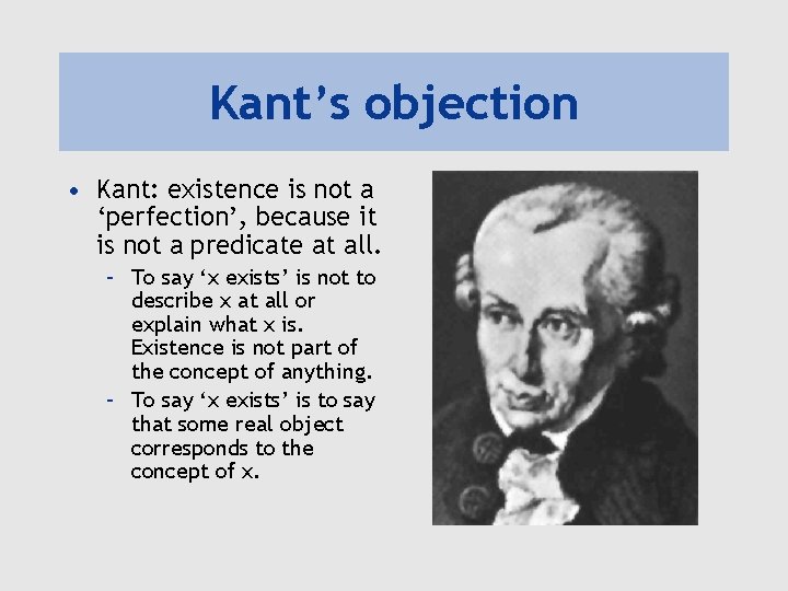 Kant’s objection • Kant: existence is not a ‘perfection’, because it is not a Kant’s objection • Kant: existence is not a ‘perfection’, because it is not a