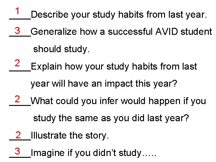 1 ____Describe your study habits from last year. 3 ____Generalize how a successful AVID