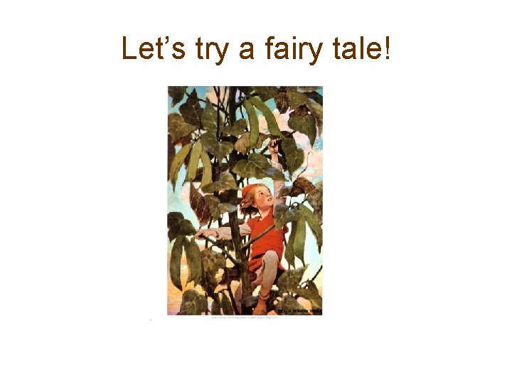 Let’s try a fairy tale! 