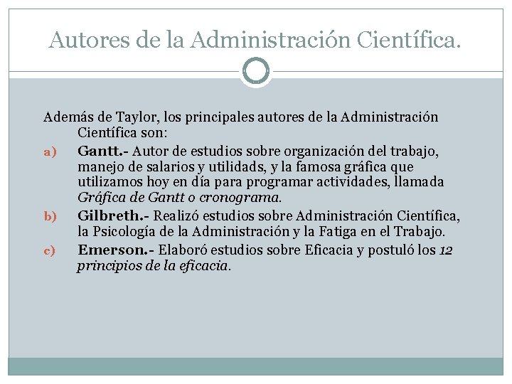 Autores de la Administración Científica. Además de Taylor, los principales autores de la Administración Autores de la Administración Científica. Además de Taylor, los principales autores de la Administración