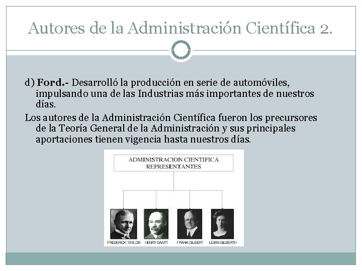 Autores de la Administración Científica 2. d) Ford. - Desarrolló la producción en serie Autores de la Administración Científica 2. d) Ford. - Desarrolló la producción en serie