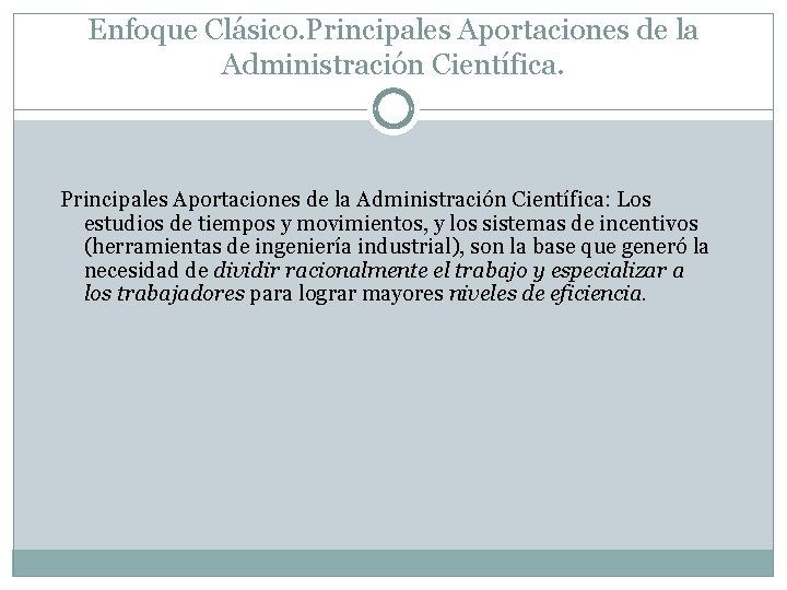 Enfoque Clásico. Principales Aportaciones de la Administración Científica: Los estudios de tiempos y movimientos, Enfoque Clásico. Principales Aportaciones de la Administración Científica: Los estudios de tiempos y movimientos,