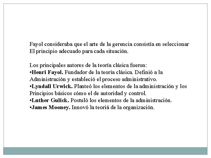 Fayol consideraba que el arte de la gerencia consistía en seleccionar El principio adecuado Fayol consideraba que el arte de la gerencia consistía en seleccionar El principio adecuado