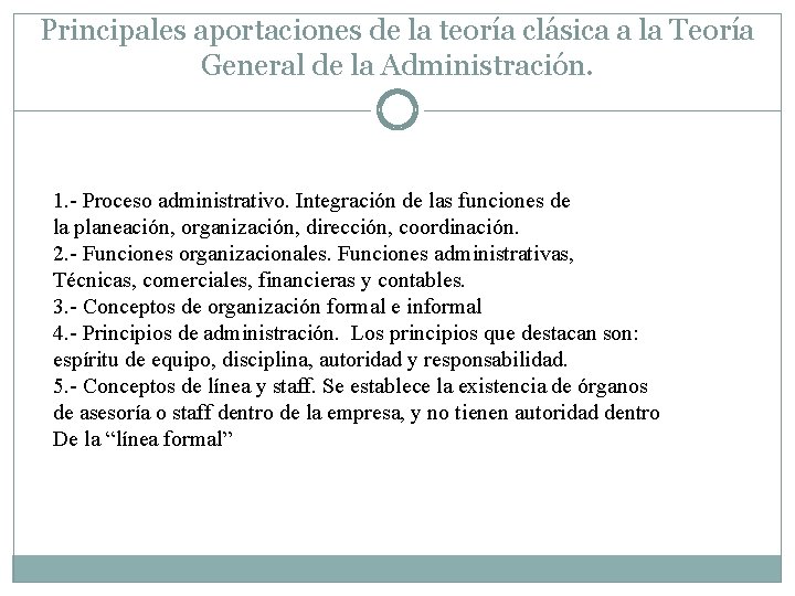 Principales aportaciones de la teoría clásica a la Teoría General de la Administración. 1. Principales aportaciones de la teoría clásica a la Teoría General de la Administración. 1.