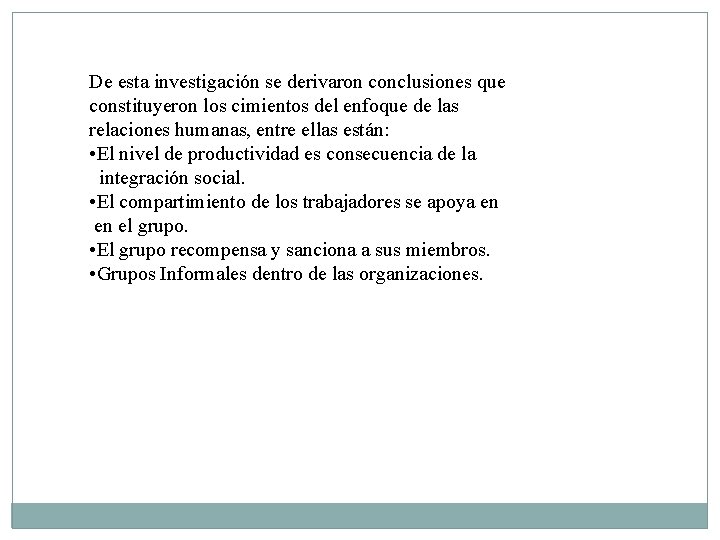 De esta investigación se derivaron conclusiones que constituyeron los cimientos del enfoque de las De esta investigación se derivaron conclusiones que constituyeron los cimientos del enfoque de las