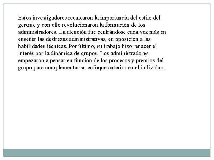 Estos investigadores recalcaron la importancia del estilo del gerente y con ello revolucionaron la Estos investigadores recalcaron la importancia del estilo del gerente y con ello revolucionaron la