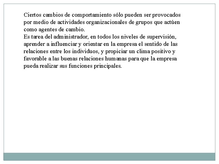 Ciertos cambios de comportamiento sólo pueden ser provocados por medio de actividades organizacionales de Ciertos cambios de comportamiento sólo pueden ser provocados por medio de actividades organizacionales de