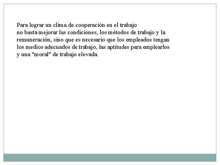 Para lograr un clima de cooperación en el trabajo no basta mejorar las condiciones, Para lograr un clima de cooperación en el trabajo no basta mejorar las condiciones,