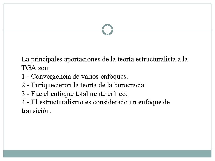 La principales aportaciones de la teoría estructuralista a la TGA son: 1. - Convergencia La principales aportaciones de la teoría estructuralista a la TGA son: 1. - Convergencia