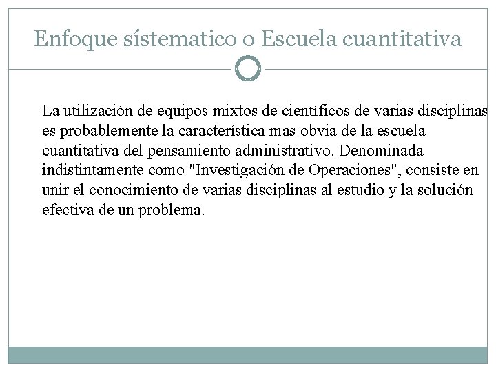 Enfoque sístematico o Escuela cuantitativa La utilización de equipos mixtos de científicos de varias Enfoque sístematico o Escuela cuantitativa La utilización de equipos mixtos de científicos de varias