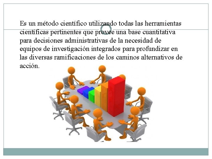 Es un método científico utilizando todas las herramientas científicas pertinentes que provee una base Es un método científico utilizando todas las herramientas científicas pertinentes que provee una base