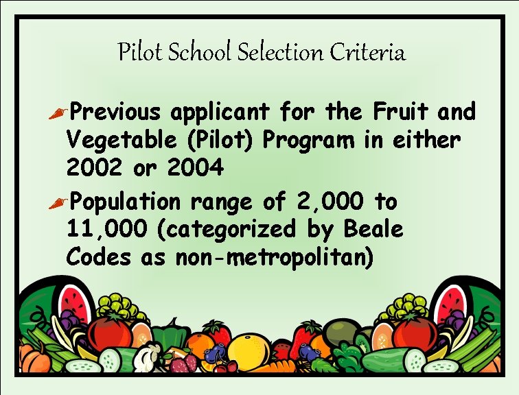 Pilot School Selection Criteria , Previous applicant for the Fruit and Vegetable (Pilot) Program