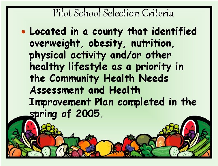 Pilot School Selection Criteria Located in a county that identified overweight, obesity, nutrition, physical
