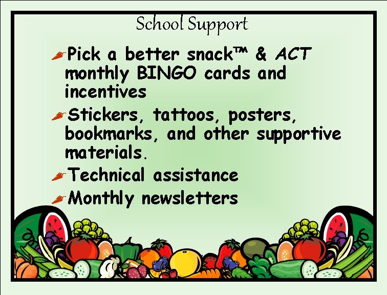 School Support , Pick a better snack™ & ACT monthly BINGO cards and incentives