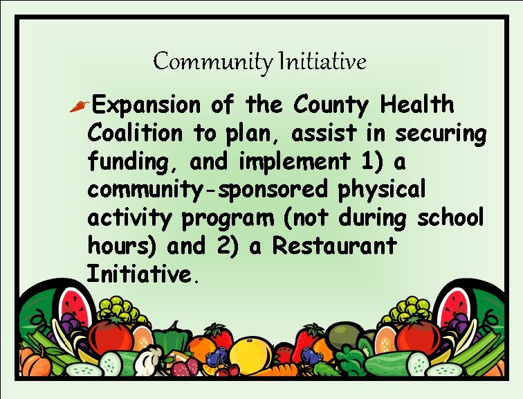 Community Initiative , Expansion of the County Health Coalition to plan, assist in securing