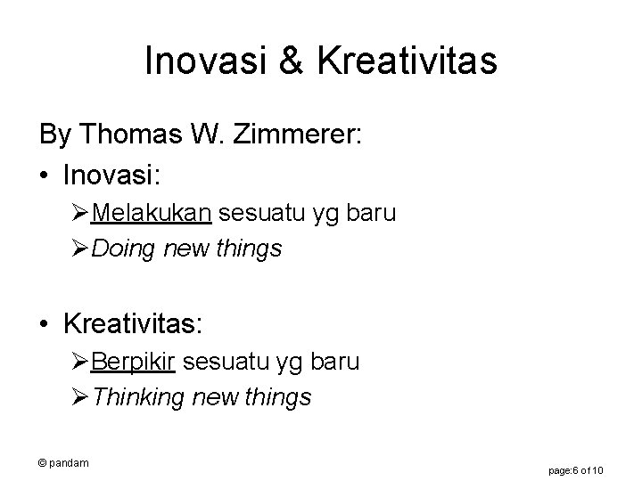 Inovasi & Kreativitas By Thomas W. Zimmerer: • Inovasi: ØMelakukan sesuatu yg baru ØDoing