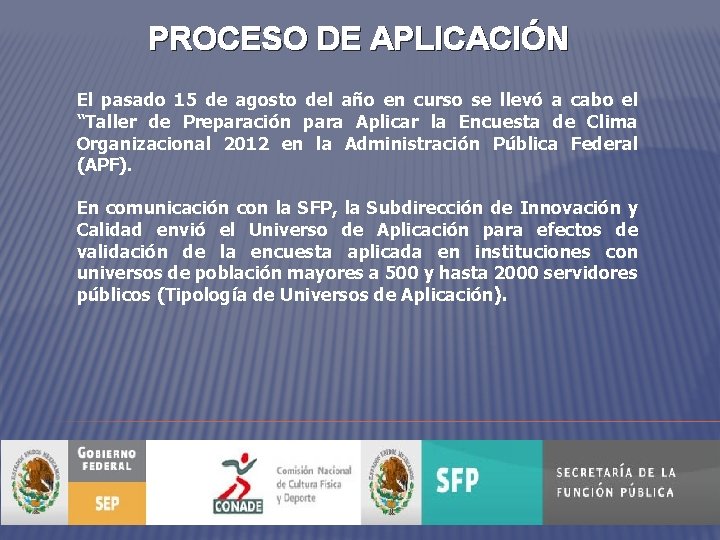 PROCESO DE APLICACIÓN El pasado 15 de agosto del año en curso se llevó