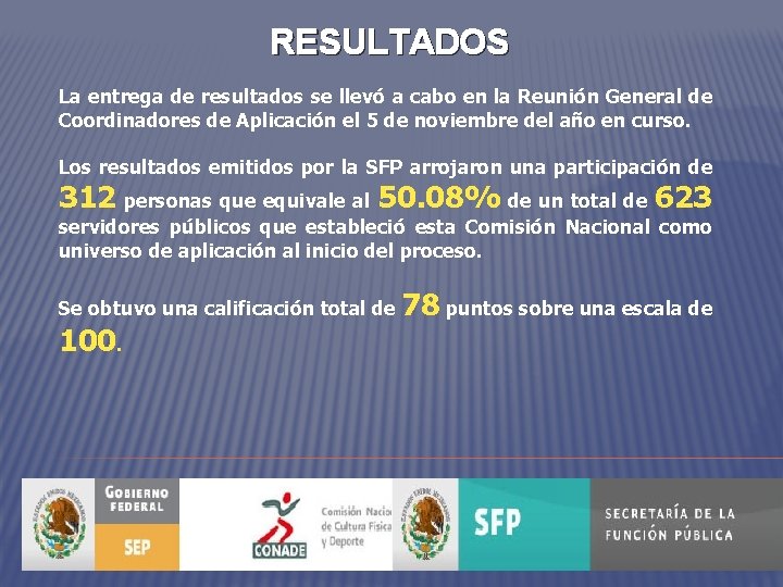 RESULTADOS La entrega de resultados se llevó a cabo en la Reunión General de