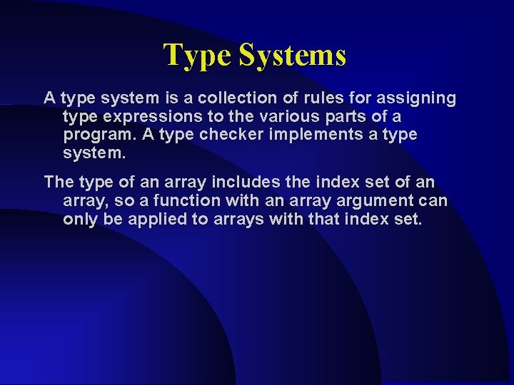 Type Systems A type system is a collection of rules for assigning type expressions Type Systems A type system is a collection of rules for assigning type expressions