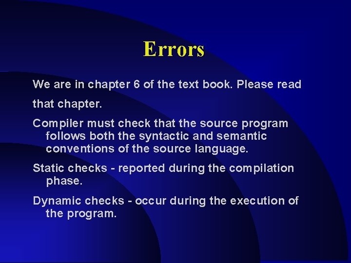 Errors We are in chapter 6 of the text book. Please read that chapter. Errors We are in chapter 6 of the text book. Please read that chapter.