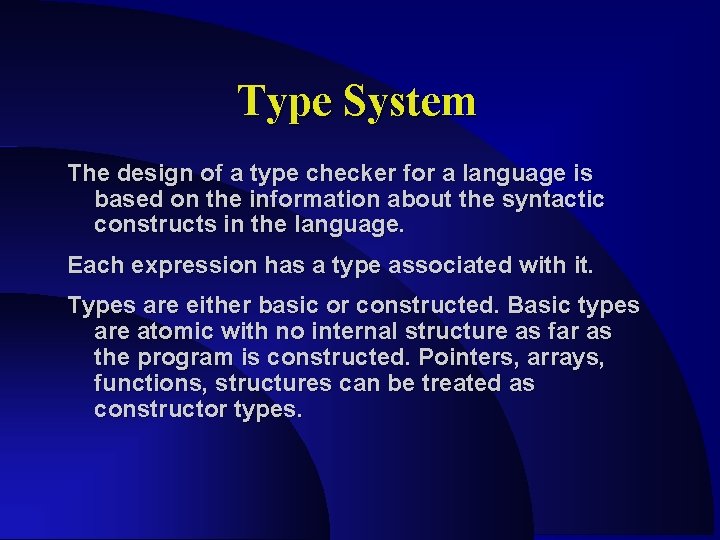 Type System The design of a type checker for a language is based on Type System The design of a type checker for a language is based on
