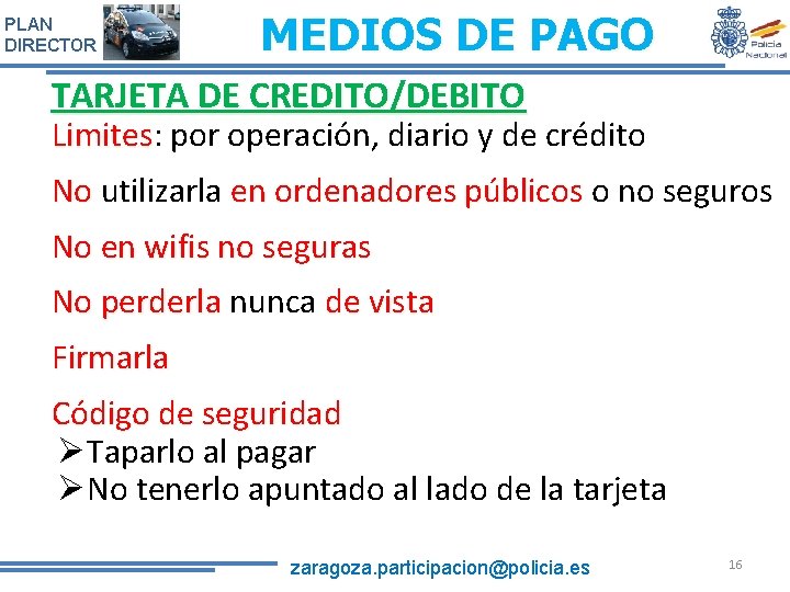 PLAN DIRECTOR MEDIOS DE PAGO TARJETA DE CREDITO/DEBITO Limites: por operación, diario y de PLAN DIRECTOR MEDIOS DE PAGO TARJETA DE CREDITO/DEBITO Limites: por operación, diario y de