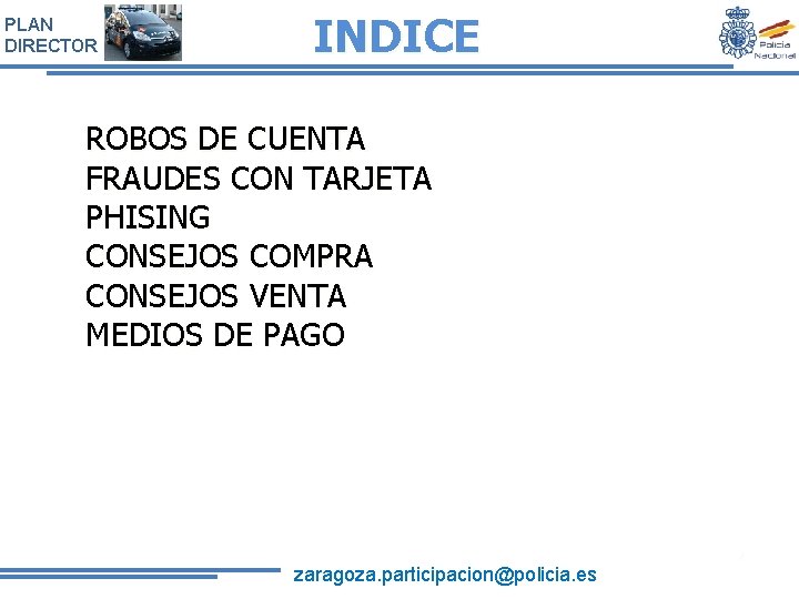 PLAN DIRECTOR INDICE ROBOS DE CUENTA FRAUDES CON TARJETA PHISING CONSEJOS COMPRA CONSEJOS VENTA PLAN DIRECTOR INDICE ROBOS DE CUENTA FRAUDES CON TARJETA PHISING CONSEJOS COMPRA CONSEJOS VENTA