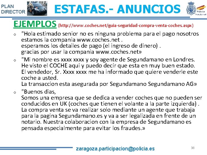 PLAN DIRECTOR ESTAFAS. - ANUNCIOS EJEMPLOS (http: //www. coches. net/guia-seguridad-compra-venta-coches. aspx) o o o PLAN DIRECTOR ESTAFAS. - ANUNCIOS EJEMPLOS (http: //www. coches. net/guia-seguridad-compra-venta-coches. aspx) o o o