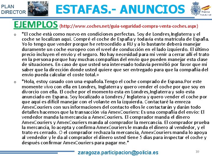 PLAN DIRECTOR ESTAFAS. - ANUNCIOS EJEMPLOS (http: //www. coches. net/guia-seguridad-compra-venta-coches. aspx) o o "El PLAN DIRECTOR ESTAFAS. - ANUNCIOS EJEMPLOS (http: //www. coches. net/guia-seguridad-compra-venta-coches. aspx) o o "El