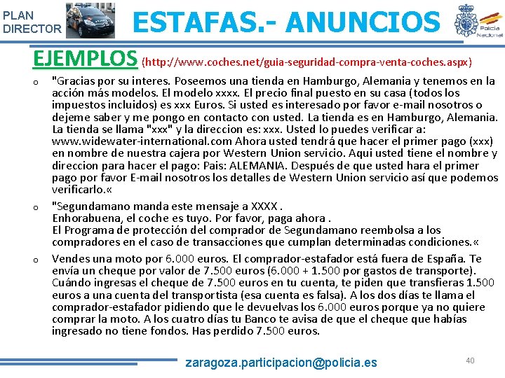 PLAN DIRECTOR ESTAFAS. - ANUNCIOS EJEMPLOS (http: //www. coches. net/guia-seguridad-compra-venta-coches. aspx) o o o PLAN DIRECTOR ESTAFAS. - ANUNCIOS EJEMPLOS (http: //www. coches. net/guia-seguridad-compra-venta-coches. aspx) o o o