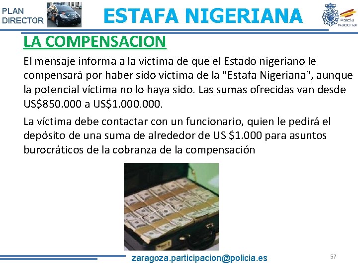 PLAN DIRECTOR ESTAFA NIGERIANA LA COMPENSACION El mensaje informa a la víctima de que PLAN DIRECTOR ESTAFA NIGERIANA LA COMPENSACION El mensaje informa a la víctima de que