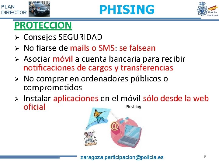 PLAN DIRECTOR PHISING PROTECCION Consejos SEGURIDAD No fiarse de mails o SMS: mails o PLAN DIRECTOR PHISING PROTECCION Consejos SEGURIDAD No fiarse de mails o SMS: mails o