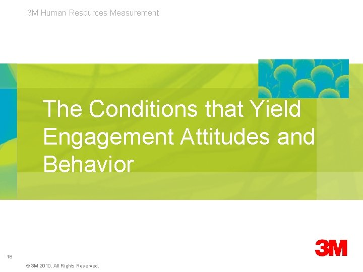 3 M Human Resources Measurement The Conditions that Yield Engagement Attitudes and Behavior 16