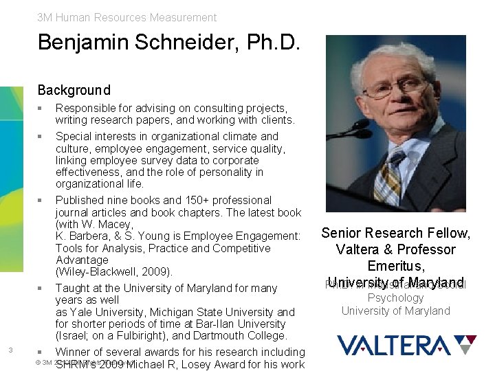 3 M Human Resources Measurement Benjamin Schneider, Ph. D. Background § Responsible for advising