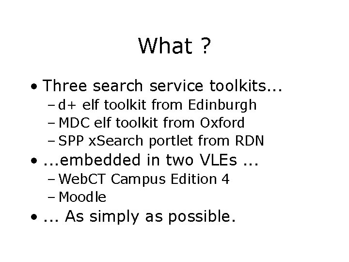 What ? • Three search service toolkits. . . – d+ elf toolkit from What ? • Three search service toolkits. . . – d+ elf toolkit from