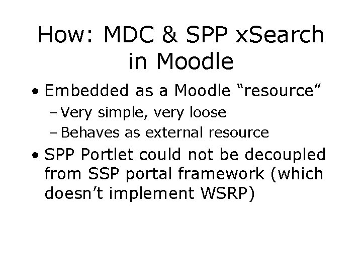 How: MDC & SPP x. Search in Moodle • Embedded as a Moodle “resource” How: MDC & SPP x. Search in Moodle • Embedded as a Moodle “resource”