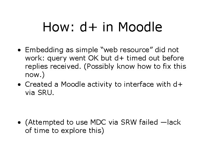 How: d+ in Moodle • Embedding as simple “web resource” did not work: query How: d+ in Moodle • Embedding as simple “web resource” did not work: query