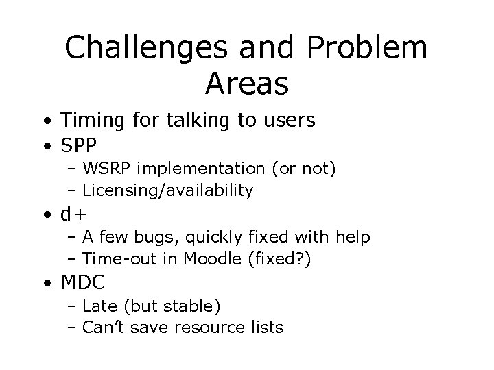 Challenges and Problem Areas • Timing for talking to users • SPP – WSRP Challenges and Problem Areas • Timing for talking to users • SPP – WSRP