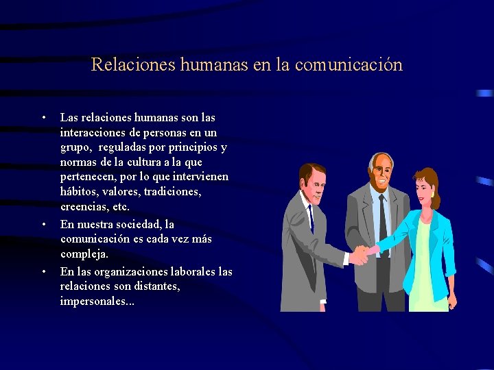 Relaciones humanas en la comunicación • • • Las relaciones humanas son las interacciones