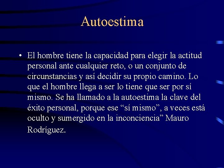 Autoestima • El hombre tiene la capacidad para elegir la actitud personal ante cualquier