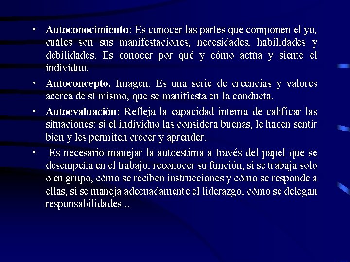  • Autoconocimiento: Es conocer las partes que componen el yo, cuáles son sus