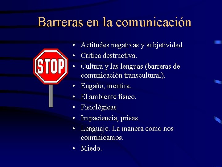 Barreras en la comunicación • Actitudes negativas y subjetividad. • Critica destructiva. • Cultura