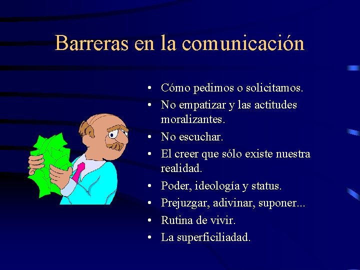 Barreras en la comunicación • Cómo pedimos o solicitamos. • No empatizar y las