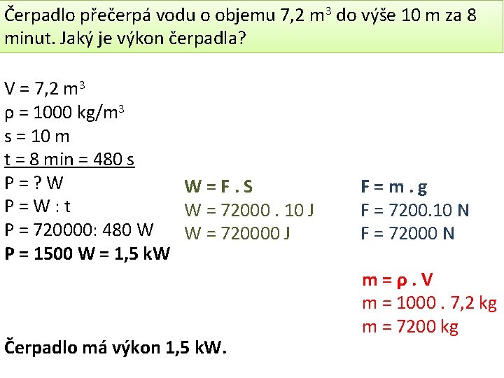 Čerpadlo přečerpá vodu o objemu 7, 2 m 3 do výše 10 m za