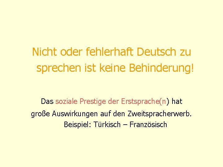 Nicht oder fehlerhaft Deutsch zu sprechen ist keine Behinderung! Das soziale Prestige der Erstsprache(n)