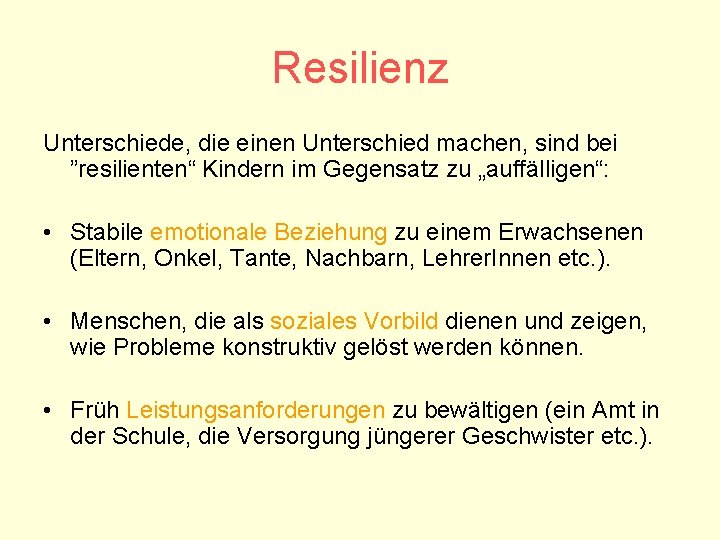 Resilienz Unterschiede, die einen Unterschied machen, sind bei ”resilienten“ Kindern im Gegensatz zu „auffälligen“: