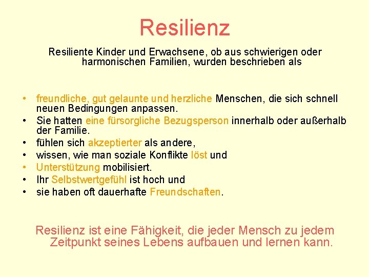 Resilienz Resiliente Kinder und Erwachsene, ob aus schwierigen oder harmonischen Familien, wurden beschrieben als