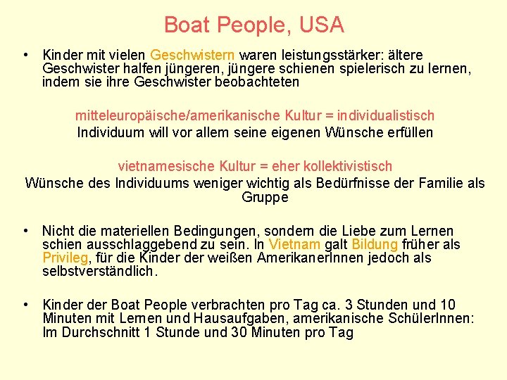 Boat People, USA • Kinder mit vielen Geschwistern waren leistungsstärker: ältere Geschwister halfen jüngeren,