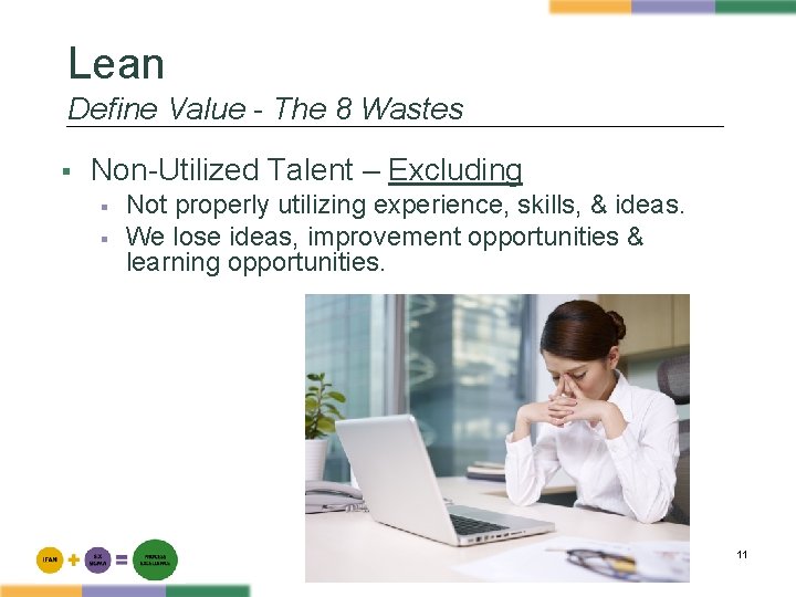 Lean Define Value - The 8 Wastes § Non-Utilized Talent – Excluding § §